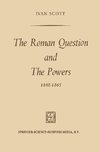 The Roman Question and the Powers, 1848-1865