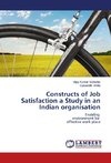 Constructs of Job Satisfaction a Study in an Indian organisation