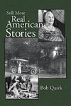 Still More Real American Stories