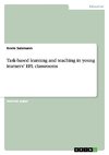 Task-based learning and teaching in young learners' EFL classrooms
