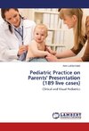 Pediatric Practice on Parents' Presentation (189 live cases)