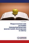 Pedagogicheskie uslowiq preduprezhdeniq wowlecheniq molodezhi w sekty