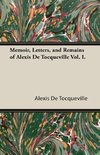 Memoir, Letters, and Remains of Alexis de Tocqueville Vol. I.