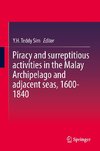 Piracy and surreptitious activities in the Malay Archipelago and adjacent seas, 1600-1840