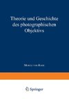 Theorie und Geschichte des Photographischen Objektivs
