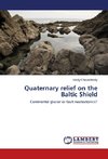 Quaternary relief on the Baltic Shield