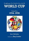 Everything you Ever Wanted to Know about the World Cup Volume Five