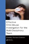 Effective Child Abuse Investigation for the Multi-Disciplinary Team