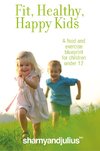 Kieser, J: Fit, Healthy, Happy Kids