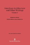 American Architecture and Other Writings, Volume I