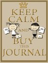 Keep Calm and Buy This Journal