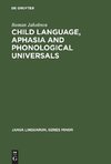 Child Language, Aphasia and Phonological Universals