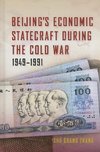 Beijing's Economic Statecraft During the Cold War, 1949-1991