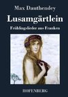 Lusamgärtlein. Frühlingslieder aus Franken