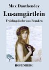 Lusamgärtlein. Frühlingslieder aus Franken