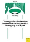 Choreografien des Lernens und Lehrens im Fachbereich Bewegung und Sport