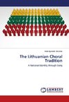 The Lithuanian Choral Tradition