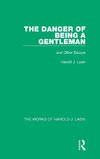 The Danger of Being a Gentleman (Works of Harold J. Laski)