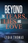 Beyond the Tears, Lies and Love