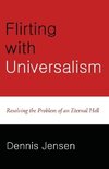 Flirting with Universalism