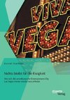 Nichts bleibt für die Ewigkeit: Wie sich die amerikanische Entertainment-City Las Vegas immer wieder neu erfindet