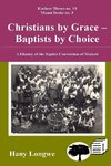 Christians by Grace Baptists by Choice. a History of the Baptist Convention of Malawi