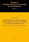 Die Rechtskatholiken, die Zentrumspartei und die katholische Kirche in Deutschland bis zum Reichskonkordat von 1933