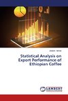 Statistical Analysis on Export Performance of Ethiopian Coffee