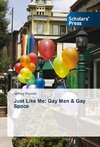 Just Like Me: Gay Men & Gay Space