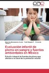 Evaluación infantil de plomo en sangre y fuentes ambientales en México