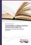 Arqueología y Cultura material de Baza en el siglo XVI