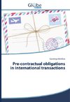 Pre-contractual obligations in international transactions