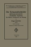 Die Schaumabscheider als Konstruktionsteile chemischer Apparate