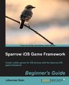 Sparrow IOS Game Framework Beginner's Guide