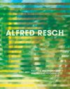 Alfred Resch. Malerei und Fotografie