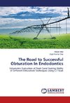 The Road to Successful Obturation In Endodontics