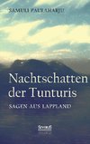 Nachtschatten der Tunturis: Sagen aus Lappland (Finnland)