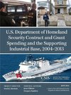 U.S. Department of Homeland Security Contract and Grant Spending and the Supporting Industrial Base, 2004-2013