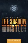 The Return of the Shadow Whistler