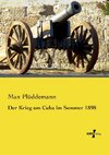 Der Krieg um Cuba im Sommer 1898