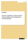 Chinese consumers´s behaviours. The Chinese market, retail strategies and consumer groups