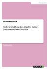 Stadtentwicklung Los Angeles. Gated Communities und Suburbs
