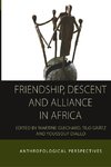 Friendship, Descent and Alliance in Africa