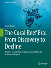 The Coral Reef Era: From Discovery to Decline