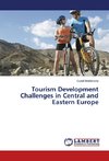 Tourism Development Challenges in Central and Eastern Europe