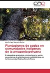 Plantaciones de caoba en comunidades indígenas de la amazonia peruana