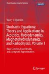 Stochastic Equations: Theory and Applications in Acoustics, Hydrodynamics, Magnetohydrodynamics, and Radiophysics, Volume 1
