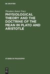 Physiological Theory and the Doctrine of the Mean in Plato and Aristotle