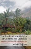 The Institutional Origins of Communal Violence