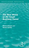 The Real World of the Small Business Owner (Routledge Revivals)